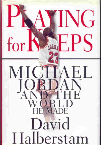 Stock image for Playing for Keeps: Michael Jordan and the World He Made Halberstam, David for sale by Aragon Books Canada