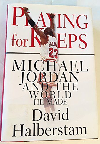 Playing for Keeps: Michael Jordan and the World That He Made (9780679415626) by Halberstam, David