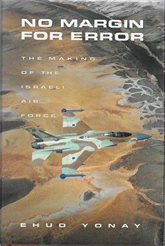 Stock image for NO MARGIN FOR ERROR: The Making of the Israeli Air Force for sale by Ergodebooks