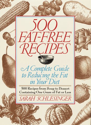 9780679415893: 500 Fat-Free Recipes: A Complete Guide to Reducing the Fat in Your Diet : 500 Recipes from Soup to Dessert Containing One Gram of Fat or Less