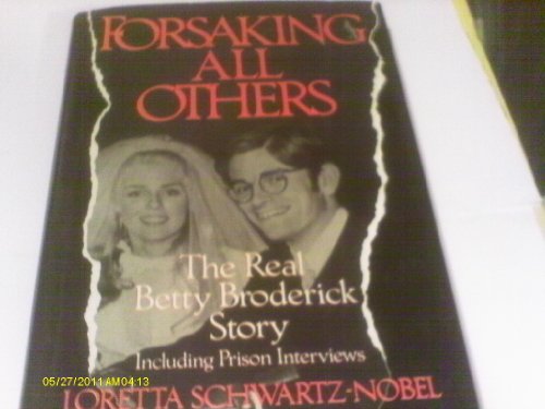 Beispielbild fr Forsaking All Others: The Real Betty Broderick Story zum Verkauf von Ergodebooks