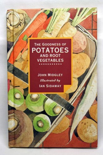 Beispielbild fr Goodness of Potatoes and Roots (Goodness Series) zum Verkauf von Your Online Bookstore