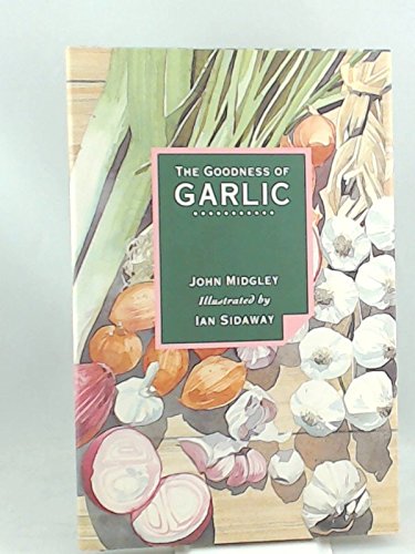 Imagen de archivo de Goodness of Garlic a la venta por SecondSale