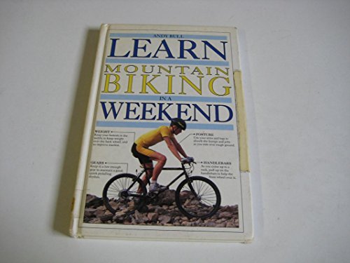 Beispielbild für Learn Mountain Biking In A Weekend (Learn in a Weekend Series) zum Verkauf von medimops