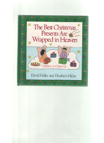 Imagen de archivo de The Best Christmas Presents are Wrapped in Heaven a la venta por Weller Book Works, A.B.A.A.