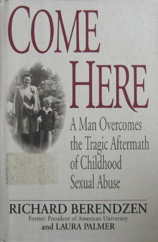 9780679417774: Come Here: A Man Overcomes the Tragic Aftermath of Childhood Sexual Abuse