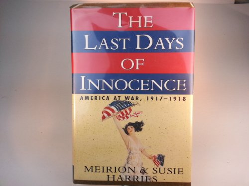 9780679418634: The Last Days of Innocence: America at War, 1917-1918