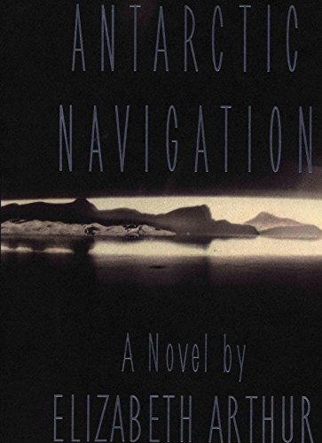 9780679418955: Antarctic Navigation: A Novel