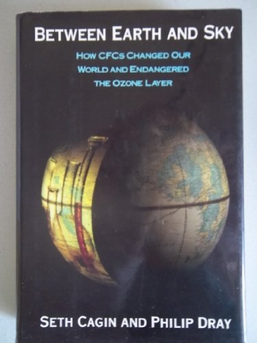 Stock image for BETWEEN EARTH AND SKY: How CFCs Changed Our World and Endangered the Ozone Layer for sale by More Than Words