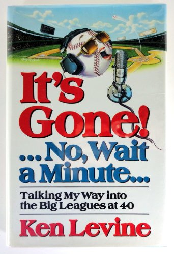Stock image for It's Gone!. No, Wait a Minute . .: Talking My Way into the Big Leagues at 40 for sale by Books of the Smoky Mountains