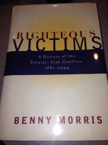 Stock image for Righteous Victims : A History of the Zionist-Arab Conflict, 1881-1999 for sale by Better World Books: West