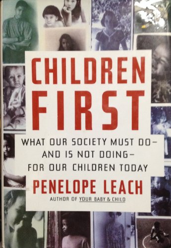 Imagen de archivo de Children First : What Our Society Must Do--& Is Doing--for Our Children Today a la venta por Better World Books: West