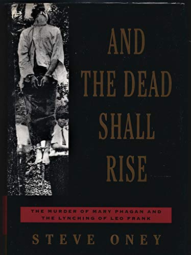 Stock image for And the Dead Shall Rise: The Murder of Mary Phagan and the Lynching of Leo Frank for sale by ZBK Books