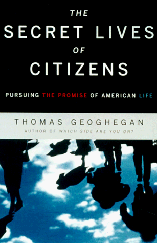Beispielbild fr The Secret Lives of Citizens : Pursuing the Promise of American Life zum Verkauf von Better World Books