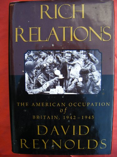 Beispielbild fr Rich Relations : The American Occupation of Britain, 1942-1945 zum Verkauf von Better World Books