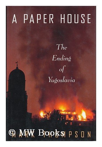 Imagen de archivo de A Paper House : The Ending of Yugoslavia a la venta por Better World Books: West