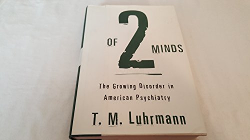 Stock image for Of Two Minds: The Growing Disorder in American Psychiatry for sale by Zoom Books Company