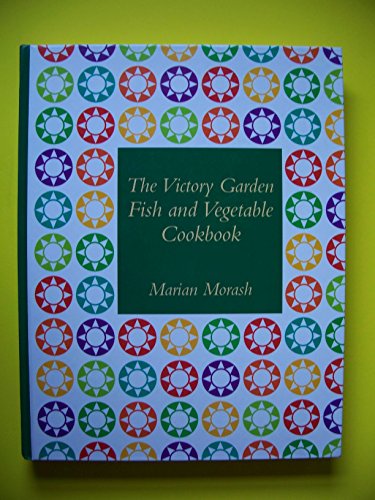 Imagen de archivo de The Victory Garden Fish and Vegetable Cookbook a la venta por Orion Tech