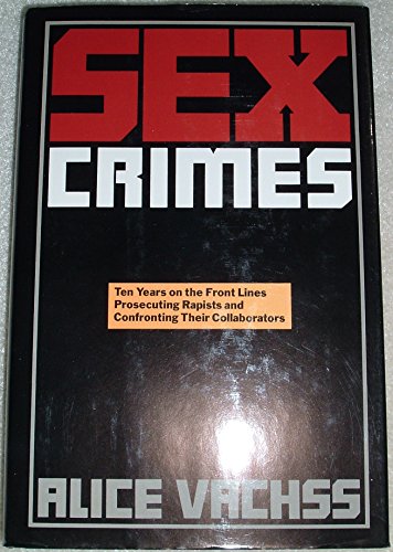 Beispielbild fr Sex Crimes : Prosecuting Rapists, Confronting Their Collaborators, and Battling the Gangs zum Verkauf von Better World Books