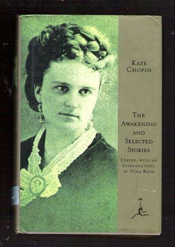 The Awakening & Selected Stories (Modern Library) (9780679424697) by Chopin, Kate; Baym, Nina