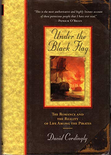 Beispielbild fr Under the Black Flag : The Romance and the Reality of Life among the Pirates zum Verkauf von Better World Books