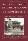 Beispielbild fr A Field Guide to America's Historic Neighborhoods and Museum Houses: The Western States zum Verkauf von Powell's Bookstores Chicago, ABAA