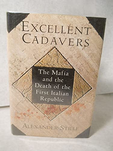 Beispielbild fr Excellent Cadavers : The Mafia and the Death of the First Italian Republic zum Verkauf von Better World Books