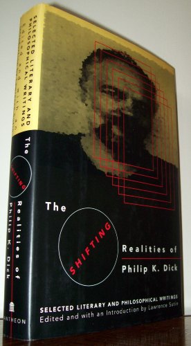 Beispielbild fr The Shifting Realities of Phillip K. Dick: Selected Literary and Philosophical Writings zum Verkauf von BooksRun