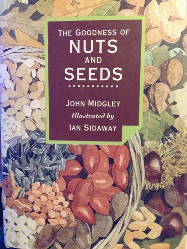Stock image for The Goodness of Nuts and Seeds for sale by ThriftBooks-Dallas