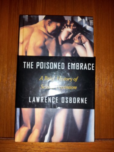 Stock image for The Poisoned Embrace: A Brief History of Sexual Pessimism for sale by SecondSale