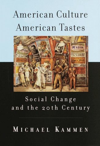 Beispielbild fr American Culture, American Tastes : Social Change and the 20th Century zum Verkauf von Better World Books