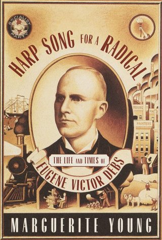Beispielbild fr Harp Song for a Radical : The Life and Times of Eugene Victor Debs zum Verkauf von Better World Books