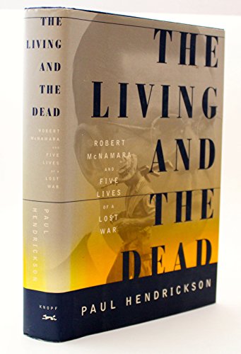 Beispielbild fr The Living and the Dead: Robert McNamara and Five Lives of a Lost War zum Verkauf von Walther's Books