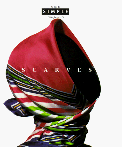 Stock image for Chic Simple: Scarves (Chic Simple Components) for sale by SecondSale