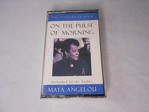 On the Pulse of the Morning: The Inaugural Poem - ANGELOU, Maya