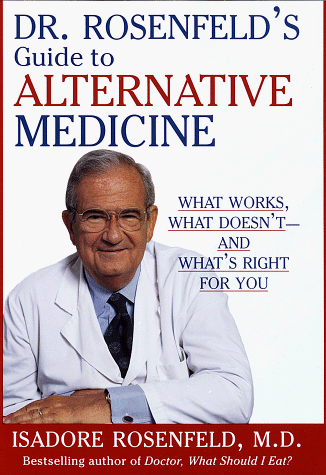 Imagen de archivo de Dr. Rosenfeld's Guide to Alternative Medicine: What Works, What Doesn't--and What's Right for You a la venta por SecondSale