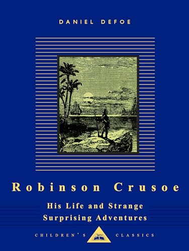 Imagen de archivo de Robinson Crusoe: His Life and Strange Surprising Adventures (Everyman's Library Children's Classics Series) a la venta por SecondSale