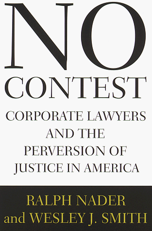 Stock image for No Contest: Corporate Lawyers and the Perversion of Justice in America for sale by Ground Zero Books, Ltd.