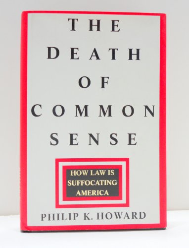 Imagen de archivo de The Death of Common Sense: How Law is Suffocating America a la venta por Orion Tech