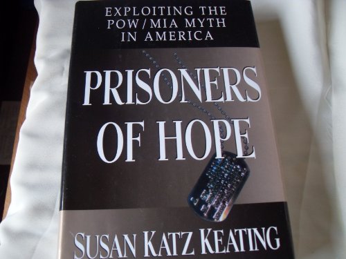 Imagen de archivo de Prisoners of Hope:: Exploiting the POW/MIA Myth in America a la venta por Wonder Book