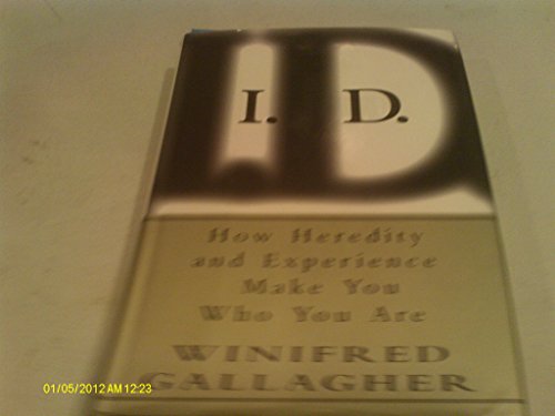 I. D. : How Heredity and Experience Make You Who You Are