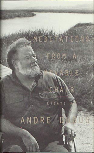 Meditations from a Movable Chair: Essays - Dubus, Andre