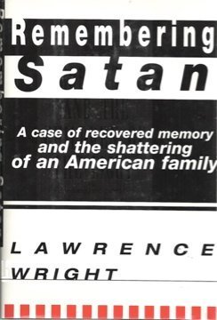 Remembering Satan: A Case of Recovered Memory and the Shattering of a American Family (9780679431558) by Wright, Lawrence