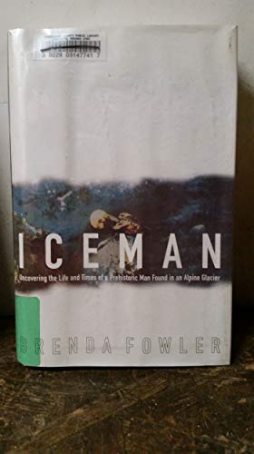 Imagen de archivo de Iceman : Uncovering the Life and Times of a Prehistoric Man Found in an Alpine Glacier a la venta por Better World Books