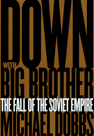9780679431794: Down With Big Brother: The Fall of the Soviet Empire