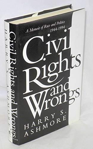 CIVIL Rights and Wrongs a Memoir of Race and Politics 1944 - 1994