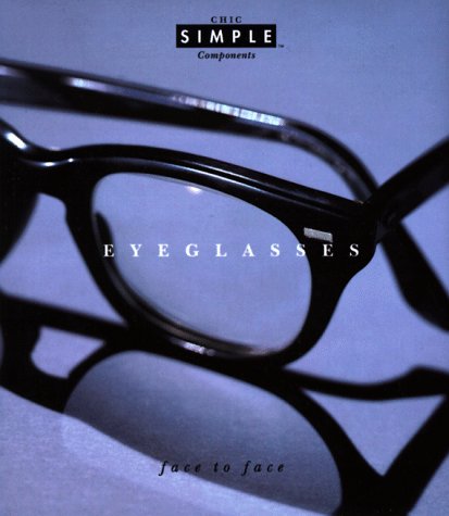 9780679432180: Chic Simple Eyeglasses (Chic Simple Component Series)