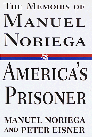 Stock image for America's Prisoner : The Memoirs of Manuel Noriega for sale by Better World Books