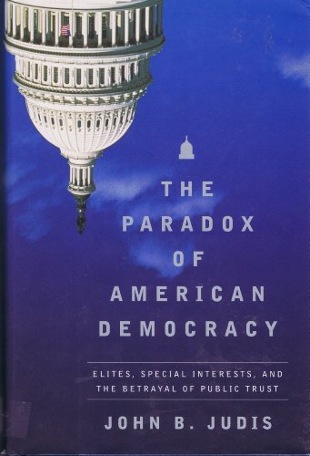 Stock image for The Paradox of American Democracy: Elites, Special Interests, and the Betrayal of Public Trust for sale by SecondSale