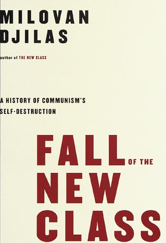 Beispielbild fr The Fall of the New Class : A History of Communism's Self-Destruction zum Verkauf von Better World Books